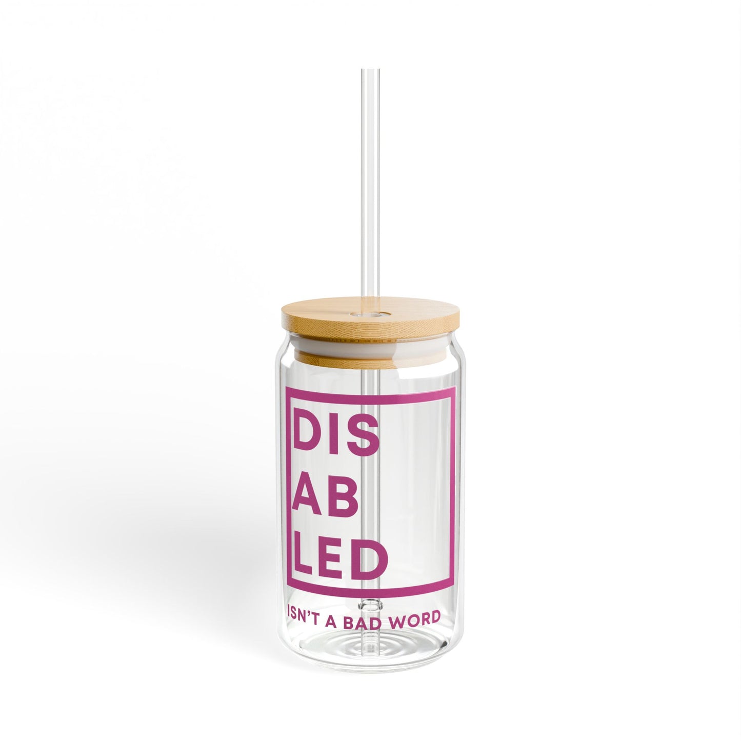 Disabled Isn't A Bad Word Sipper Glass, 16oz